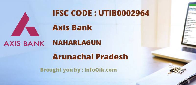 Axis Bank Naharlagun, Arunachal Pradesh - IFSC Code