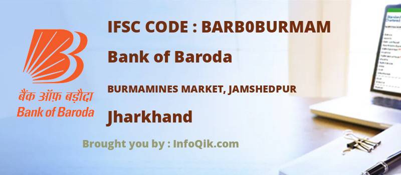 Bank of Baroda Burmamines Market, Jamshedpur, Jharkhand - IFSC Code