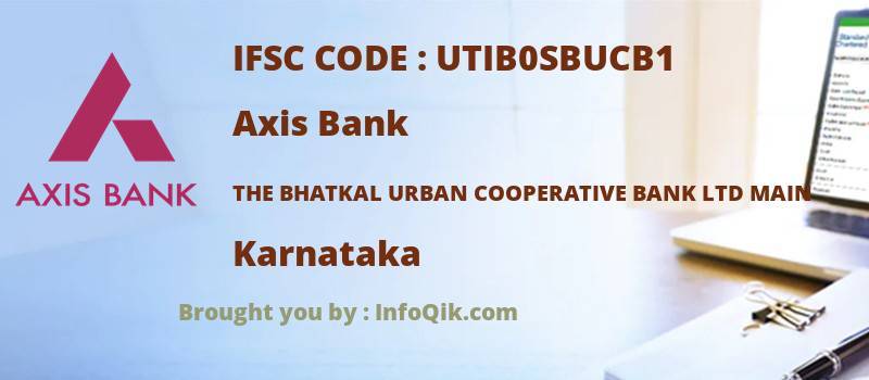 Axis Bank The Bhatkal Urban Cooperative Bank Ltd Main, Karnataka - IFSC Code